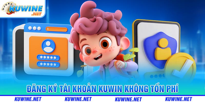 Đăng ký tài khoản Kuwin không tốn phí