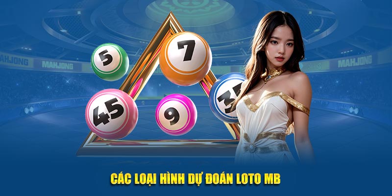 Các loại hình dự đoán loto MB