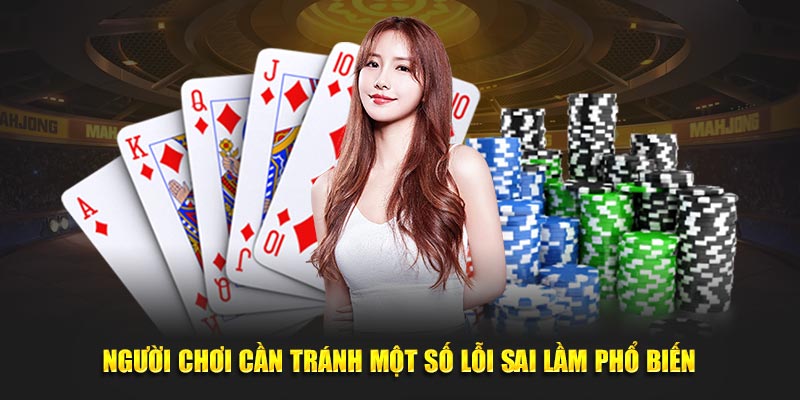 Người chơi cần tránh một số lỗi sai lầm phổ biến