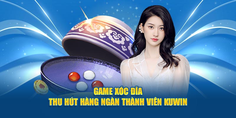 Game xóc đĩa thu hút hàng ngàn thành viên Kuwin