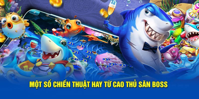 Một số chiến thuật hay từ cao thủ săn boss