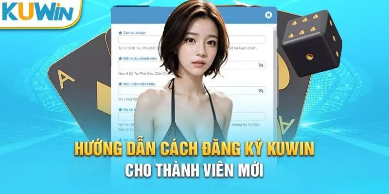 Hướng dẫn quy trình đăng ký Kuwin chuẩn nhất 2024